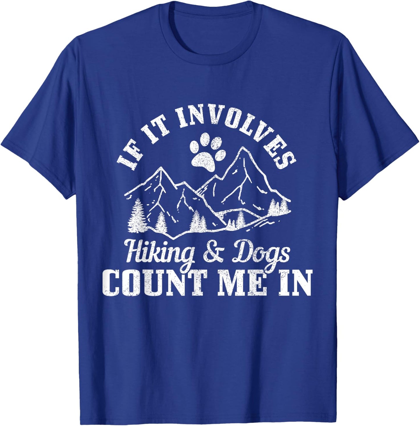 If It Involves Hiking & Dogs Count Me In Mountain Hiker T-Shirt - T-Shirt | Royal
