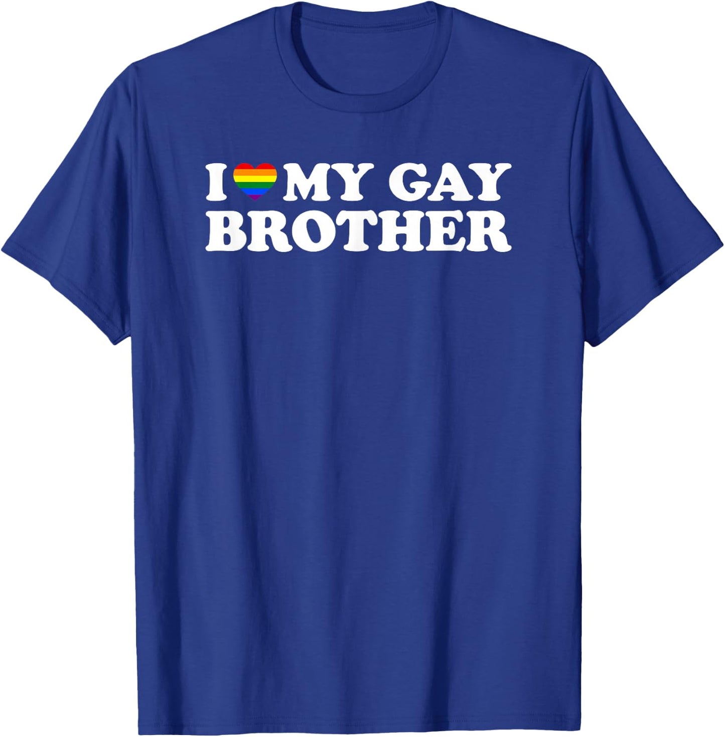 I Love My Gay Brother T-Shirt - T-Shirt | Royal