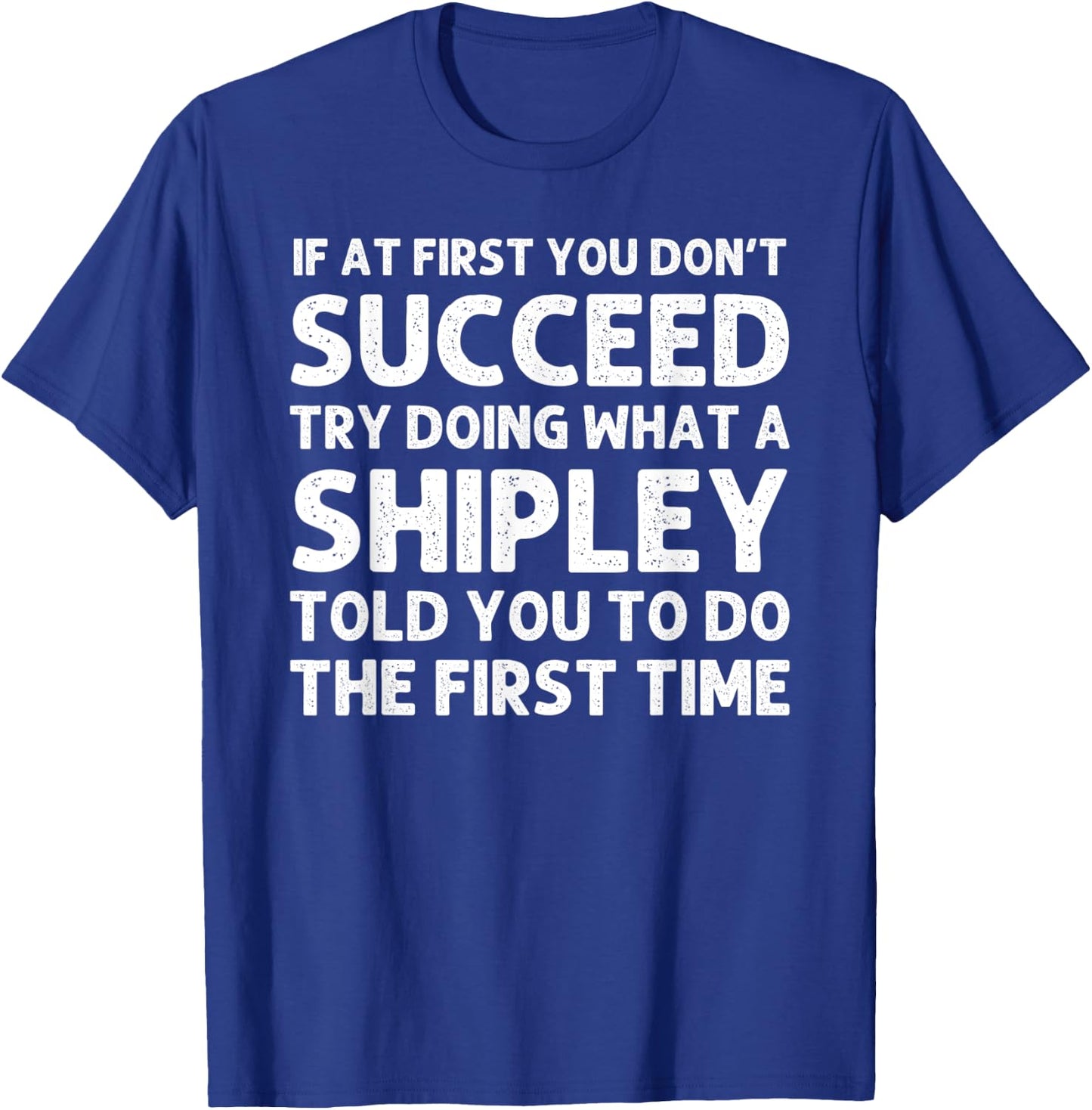 SHIPLEY Funny Surname Family Tree Birthday Reunion Idea T-Shirt - T-Shirt | Royal