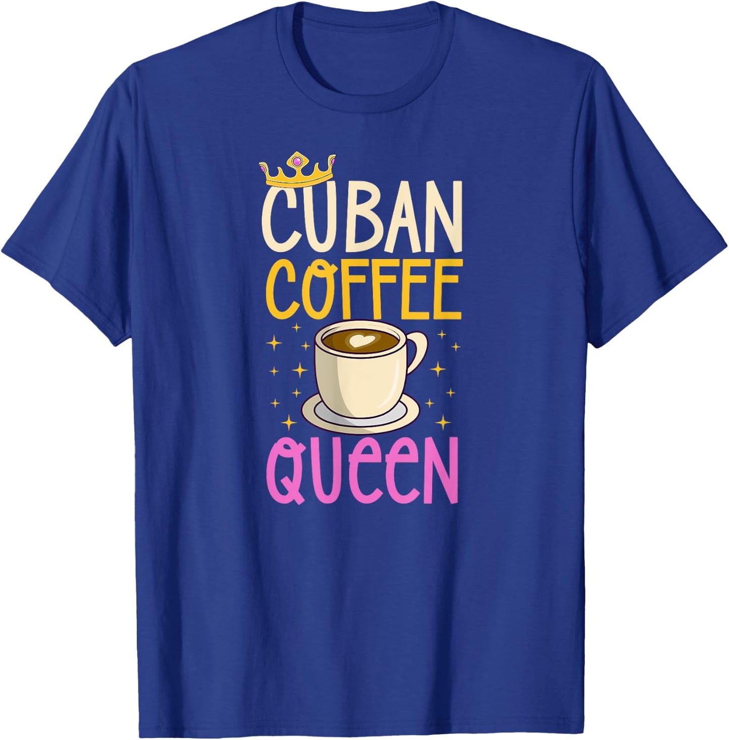 Cuban Coffee Queen For Lovers of Cuban Coffee T-Shirt - T-Shirt | Royal