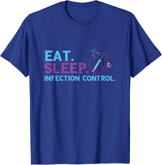Eat Sleep Infection Control Medical Infection Control Nurse T-Shirt - T-Shirt | Royal