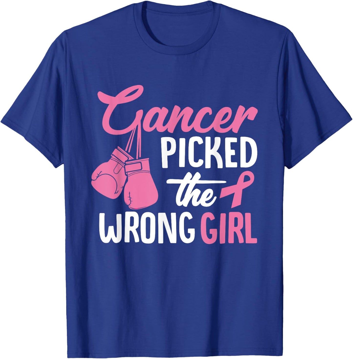 Cancer Picked The Wrong Girl, Breast Cancer T-Shirt - T-Shirt | Royal