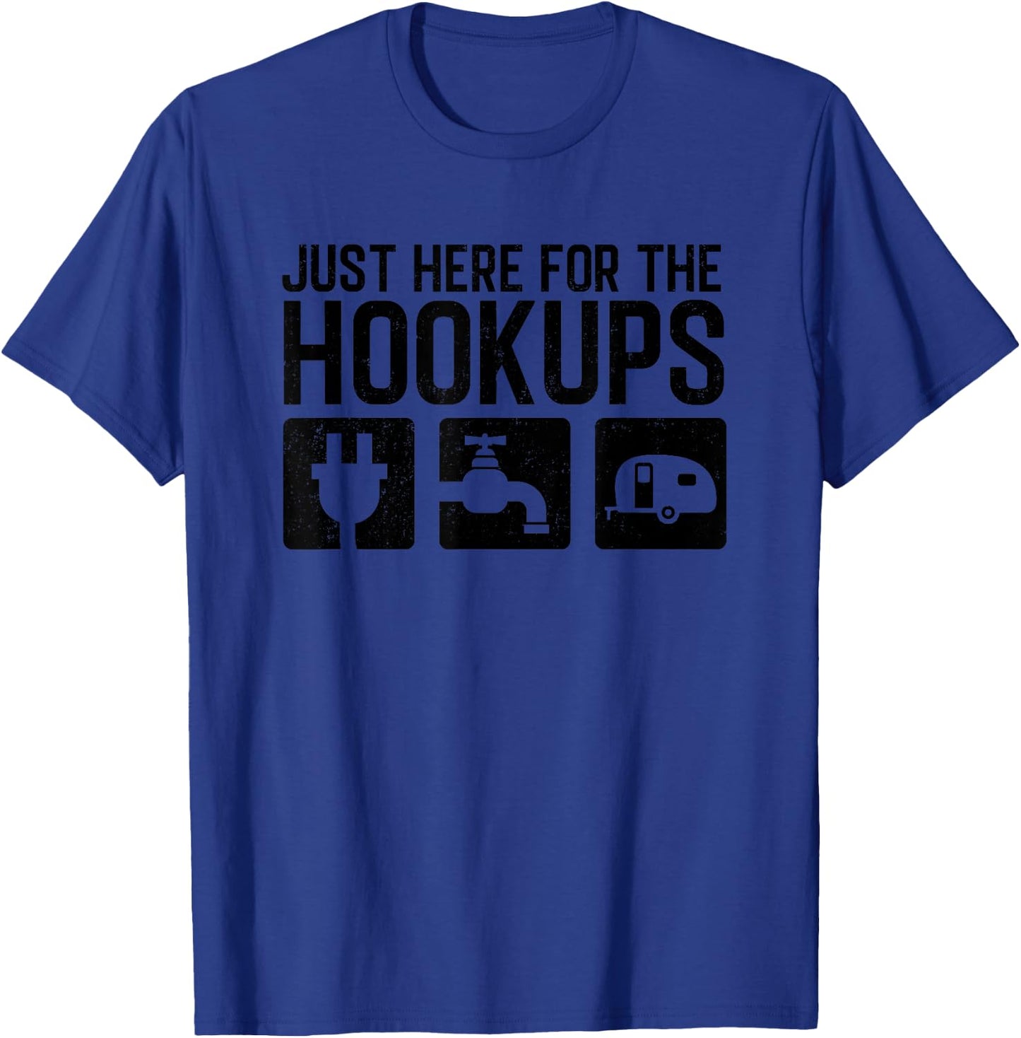 Funny Camping RV Caravan Motorhome Just Here For The Hookups T-Shirt - T-Shirt | Royal