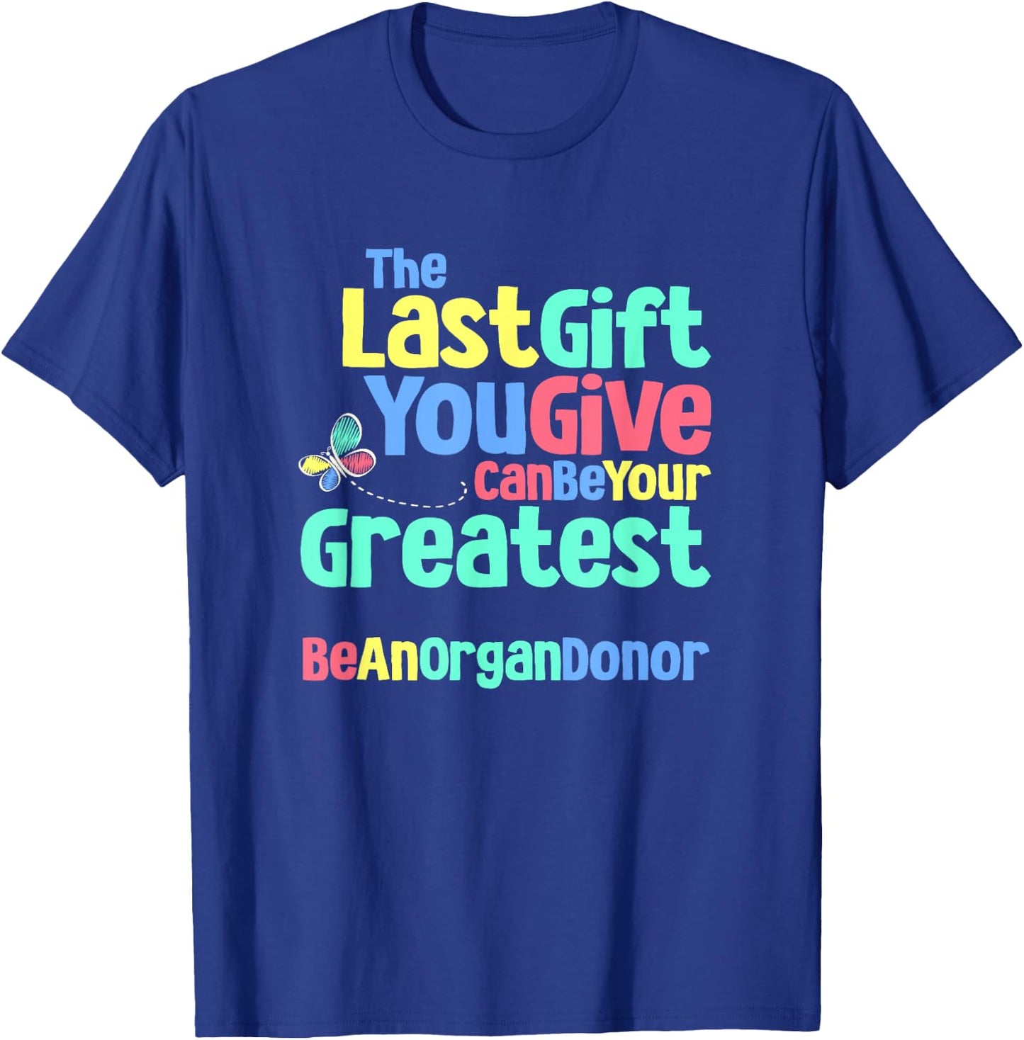 Be An Organ Donor an Organ Donation and Donor Awareness T-Shirt - T-Shirt | Royal