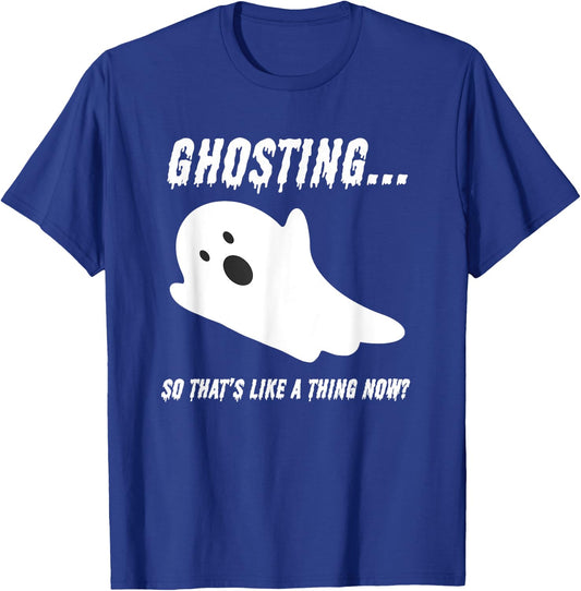 Halloween Day Of The Dead Drippy Ghosting Is A Thing Now T-Shirt - T-Shirt | Royal