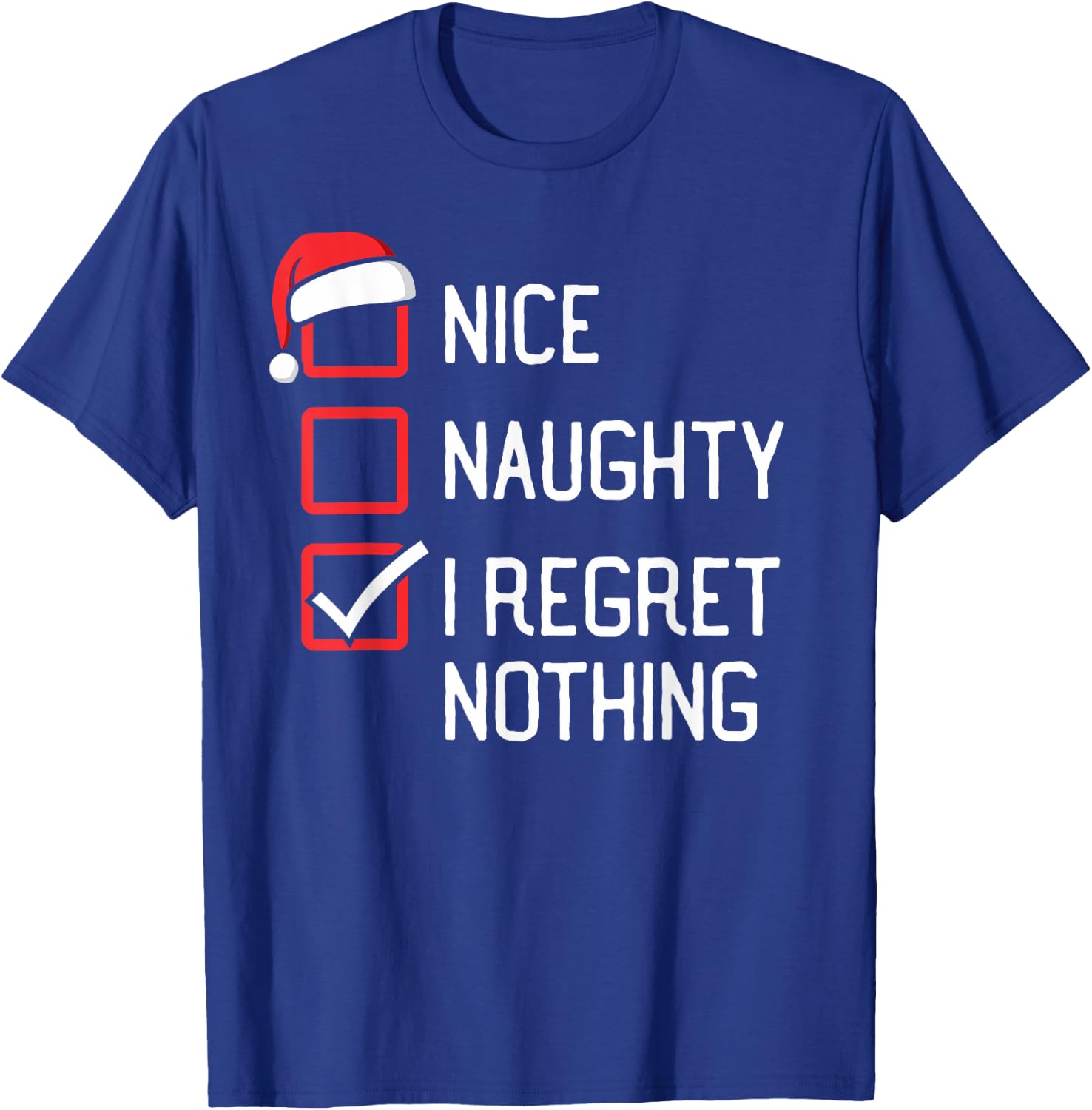Nice Naughty List I Regret Nothing Christmas T-Shirt - T-Shirt | Royal