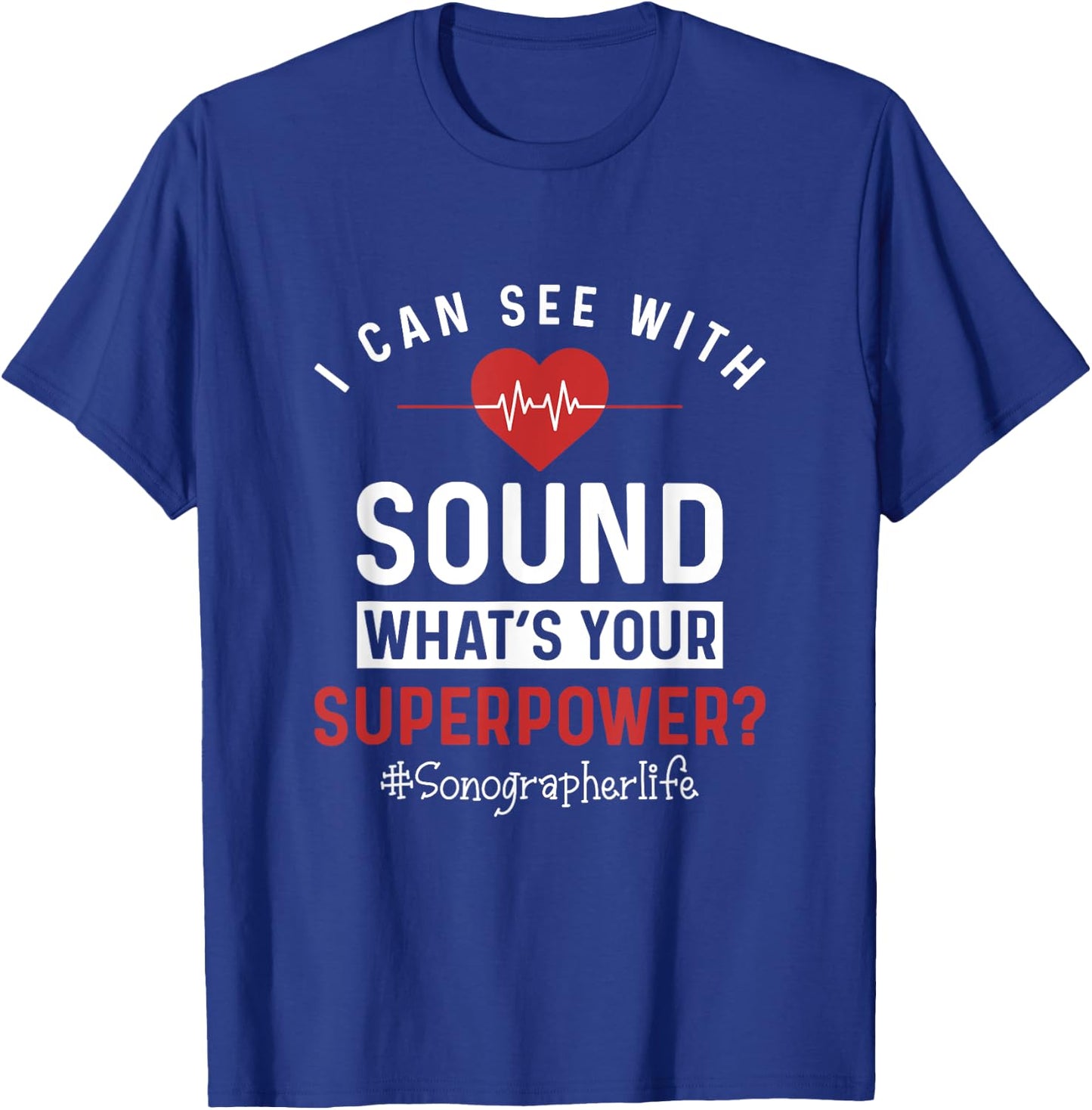 Sonographer I Can See With Sound Funny Sonography Ultrasound T-Shirt - T-Shirt | Royal