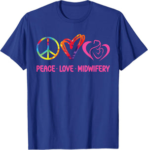 Nurse Midwife Birth Worker Tie Dye Peace Love Midwifery T-Shirt - T-Shirt | Royal