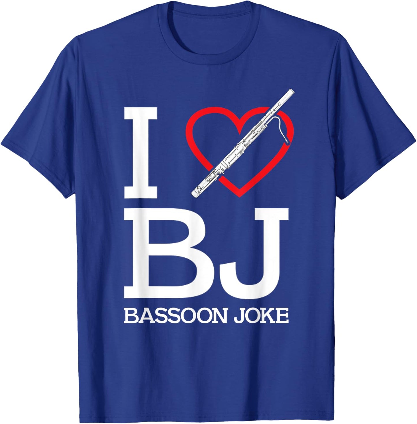 Funny Bassoonist I Love BJ Bassoon Joke Bassoon Player T-Shirt - T-Shirt | Royal