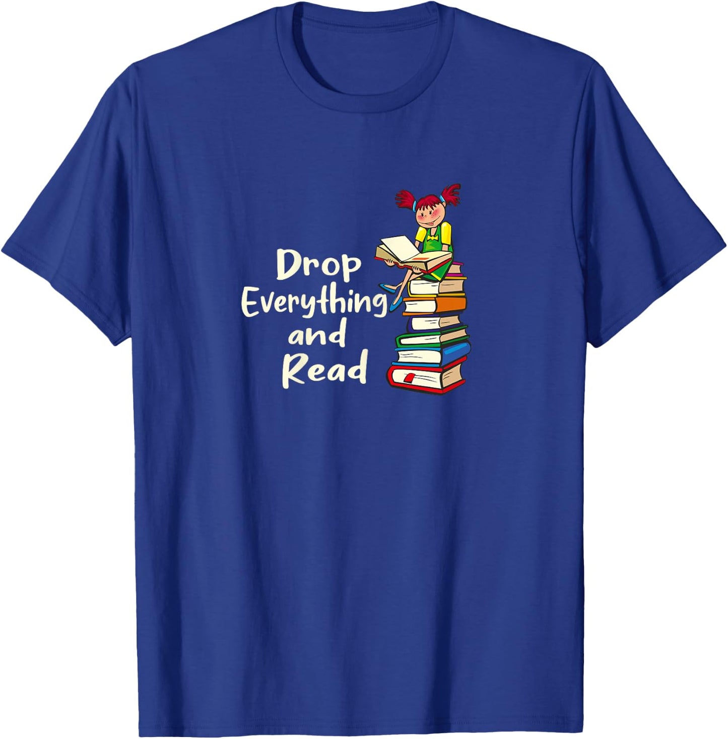 Drop Everything and Read T-Shirt - T-Shirt | Royal