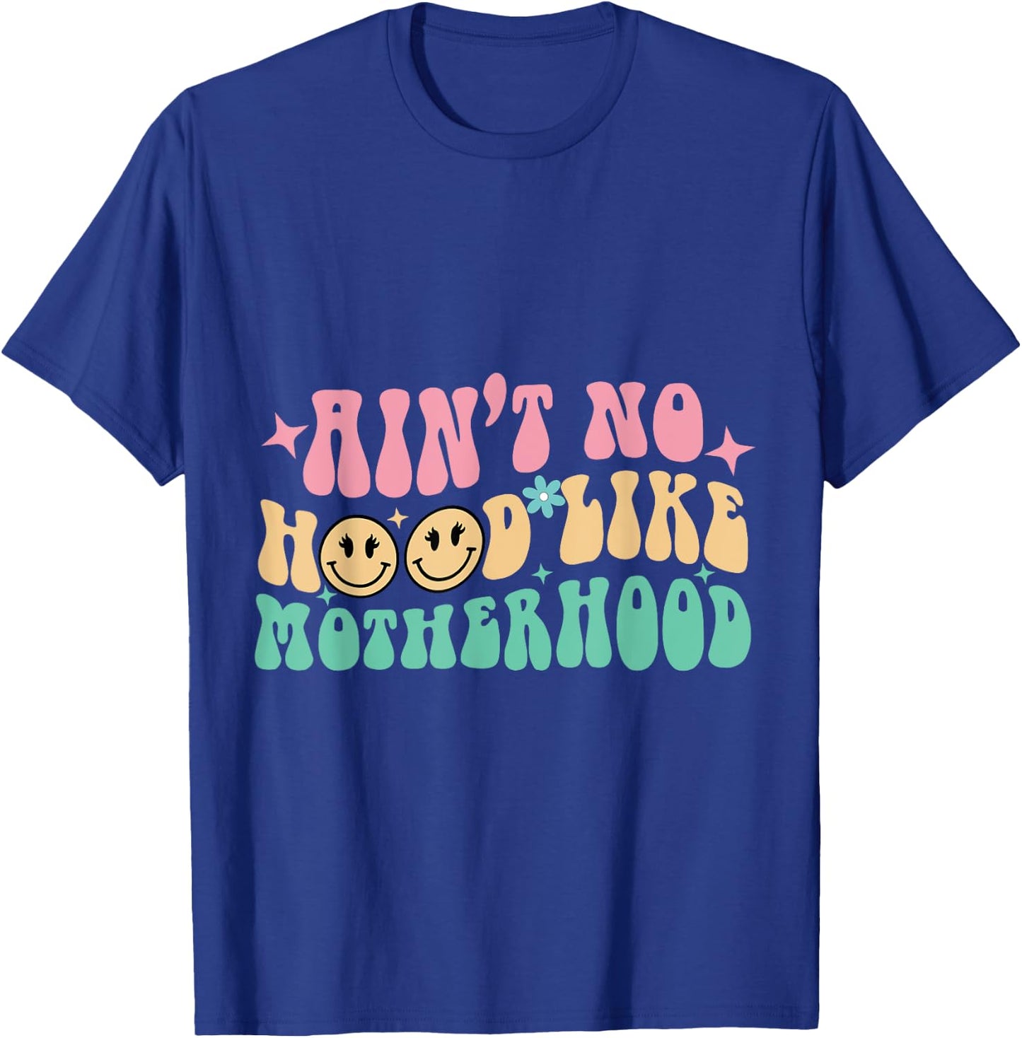 Ain't No Hood Like A Motherhood Mom Life T-Shirt - T-Shirt | Royal