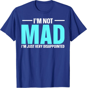 I'm Not Mad I'm Just Very Disappointed T-Shirt - T-Shirt | Royal