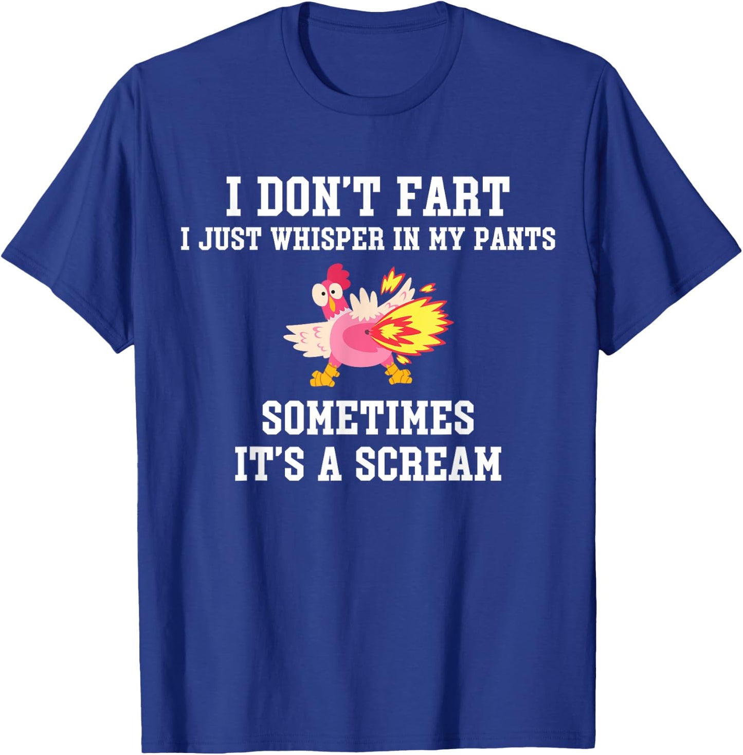 I Don't Fart I Just Whisper In My Pants It's A Scream T-Shirt - T-Shirt | Royal