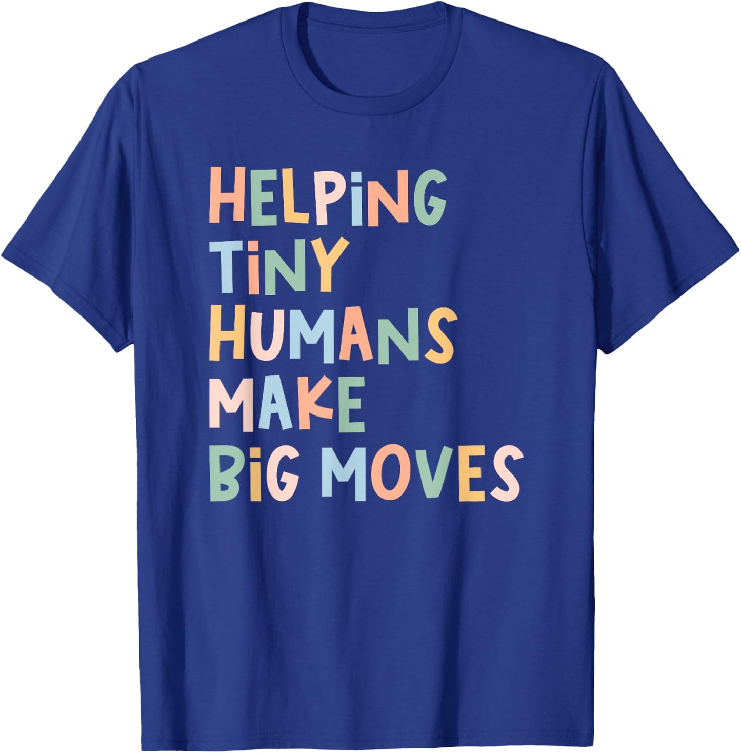 Pediatric PT Helping Tiny Humans Make Big Moves Physical T-Shirt - T-Shirt | Royal