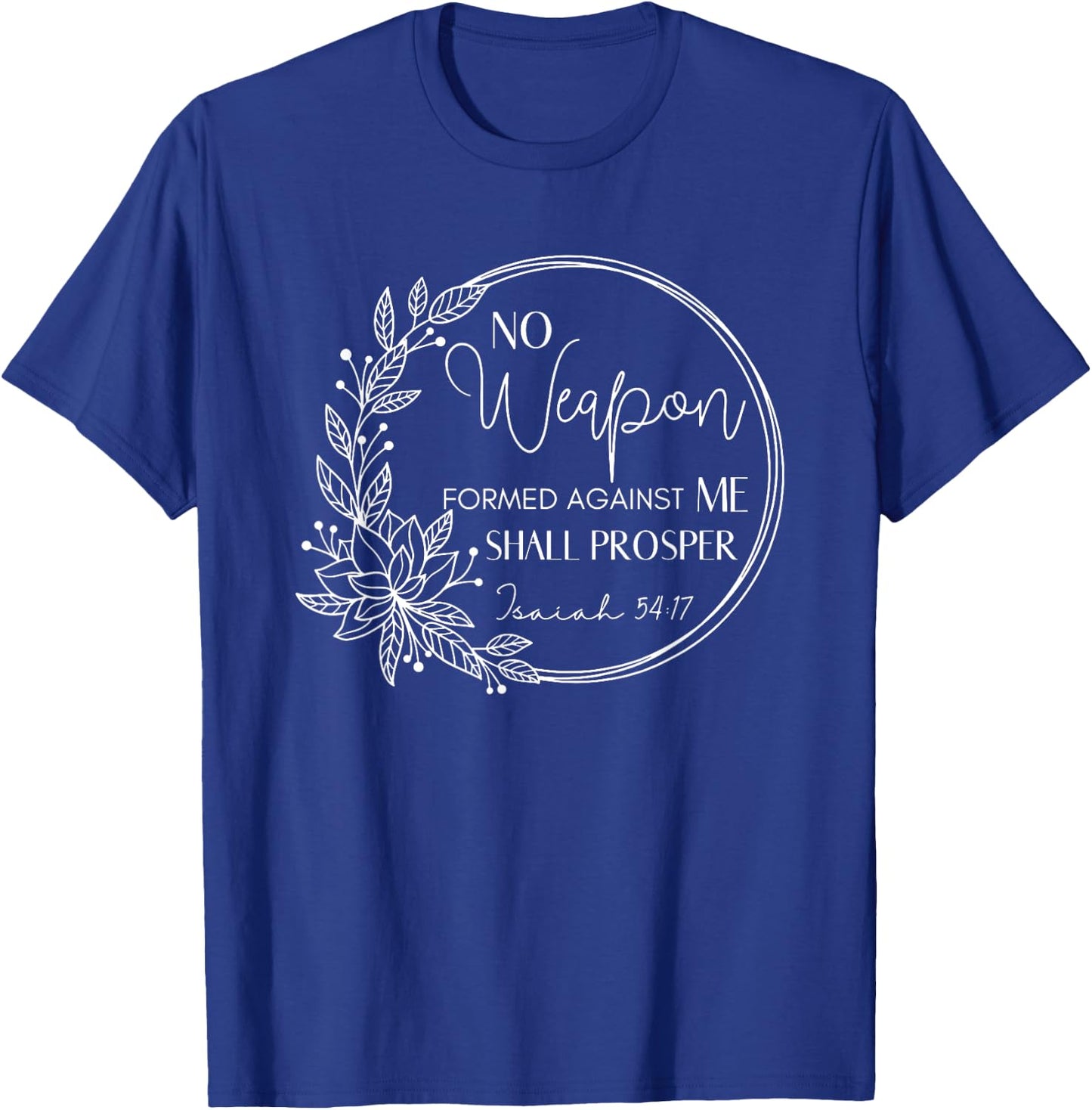 No Weapon Formed Against You Shall Prosper, Man Of Faith T-Shirt - T-Shirt | Royal
