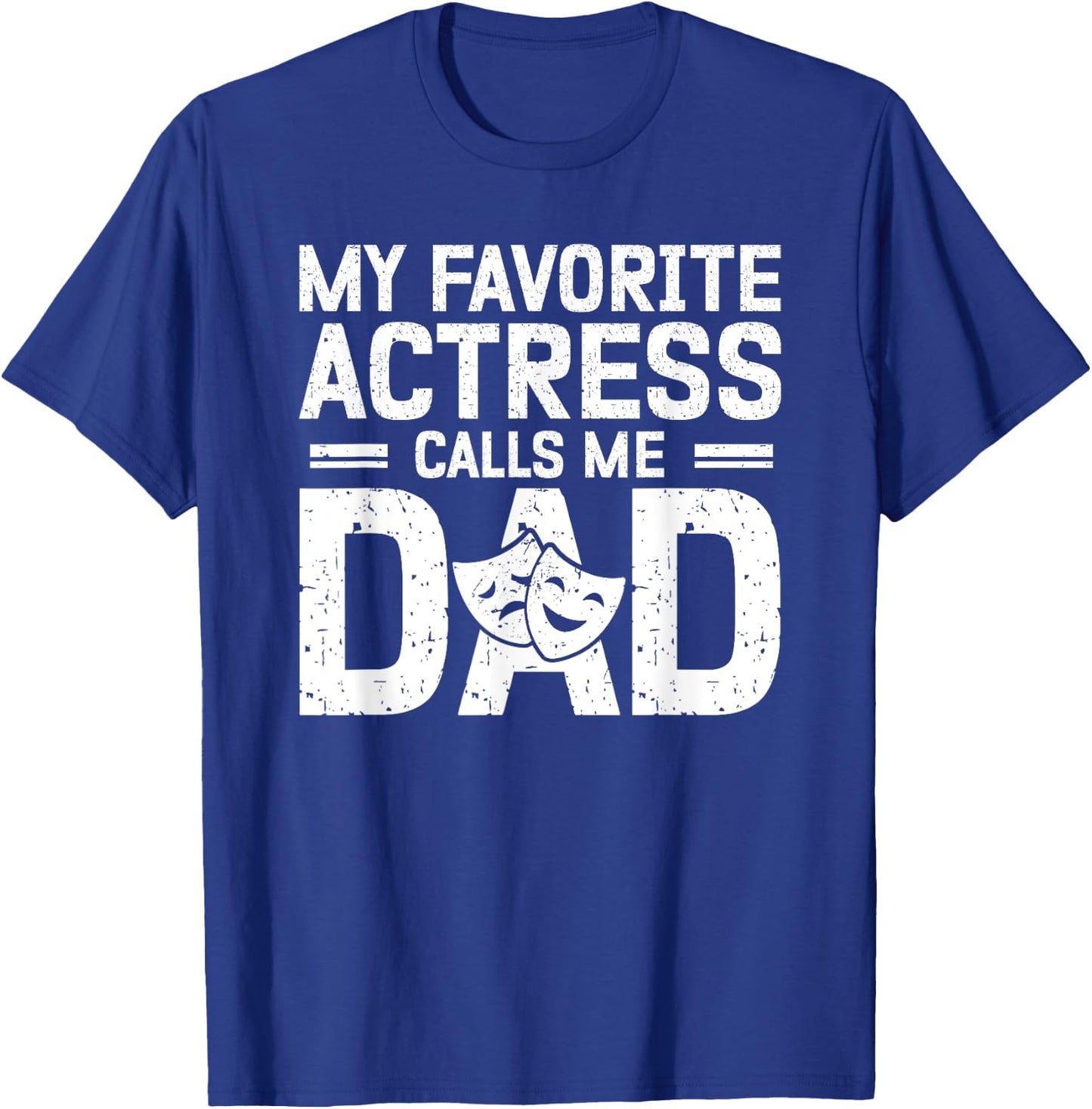 My Favorite Theatre Actress Dad Theatre Dad Theatre Father T-Shirt - T-Shirt | Royal