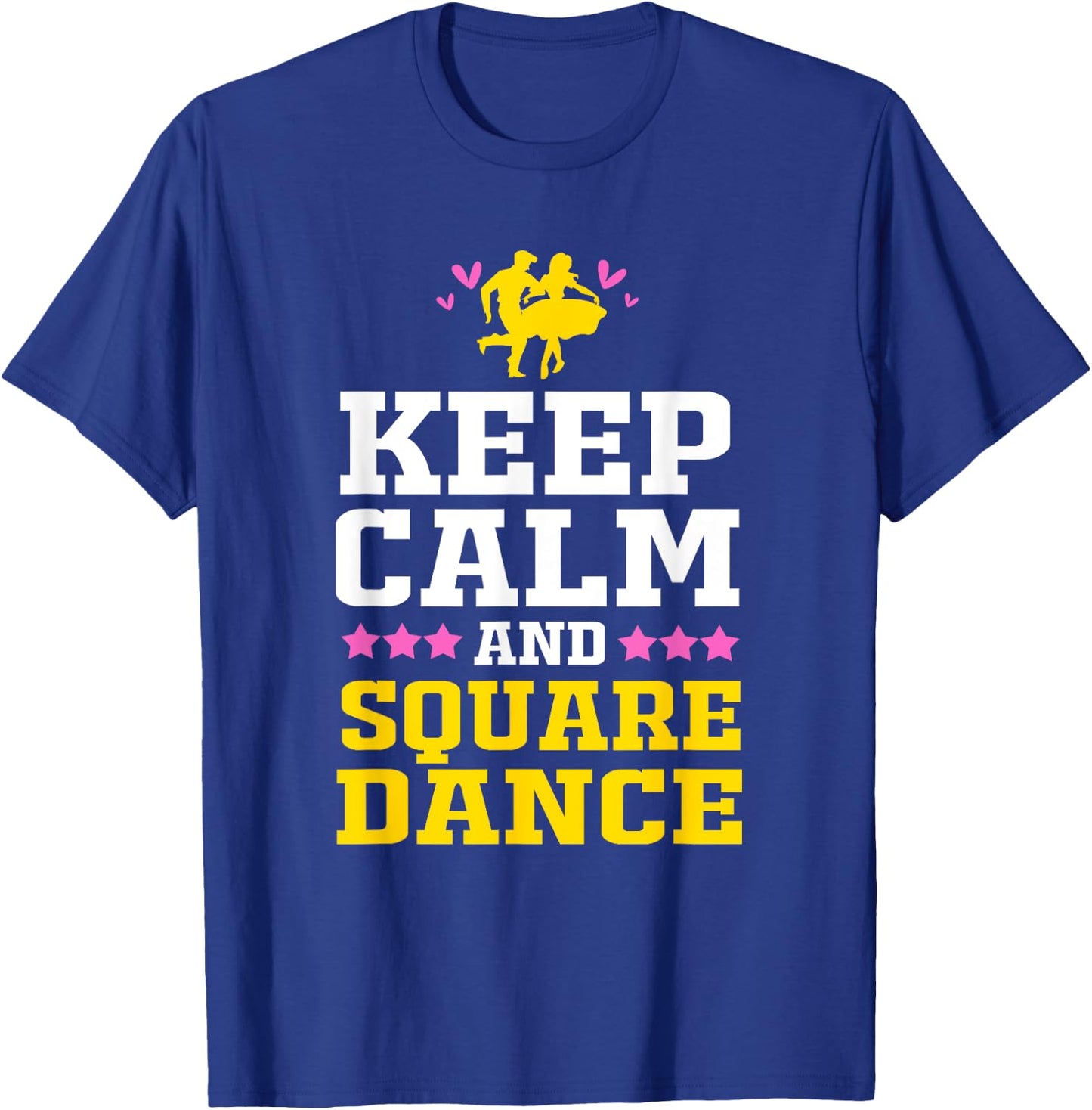 Keep Calm And Square Dance Funny Square Dancing T-Shirt - T-Shirt | Royal