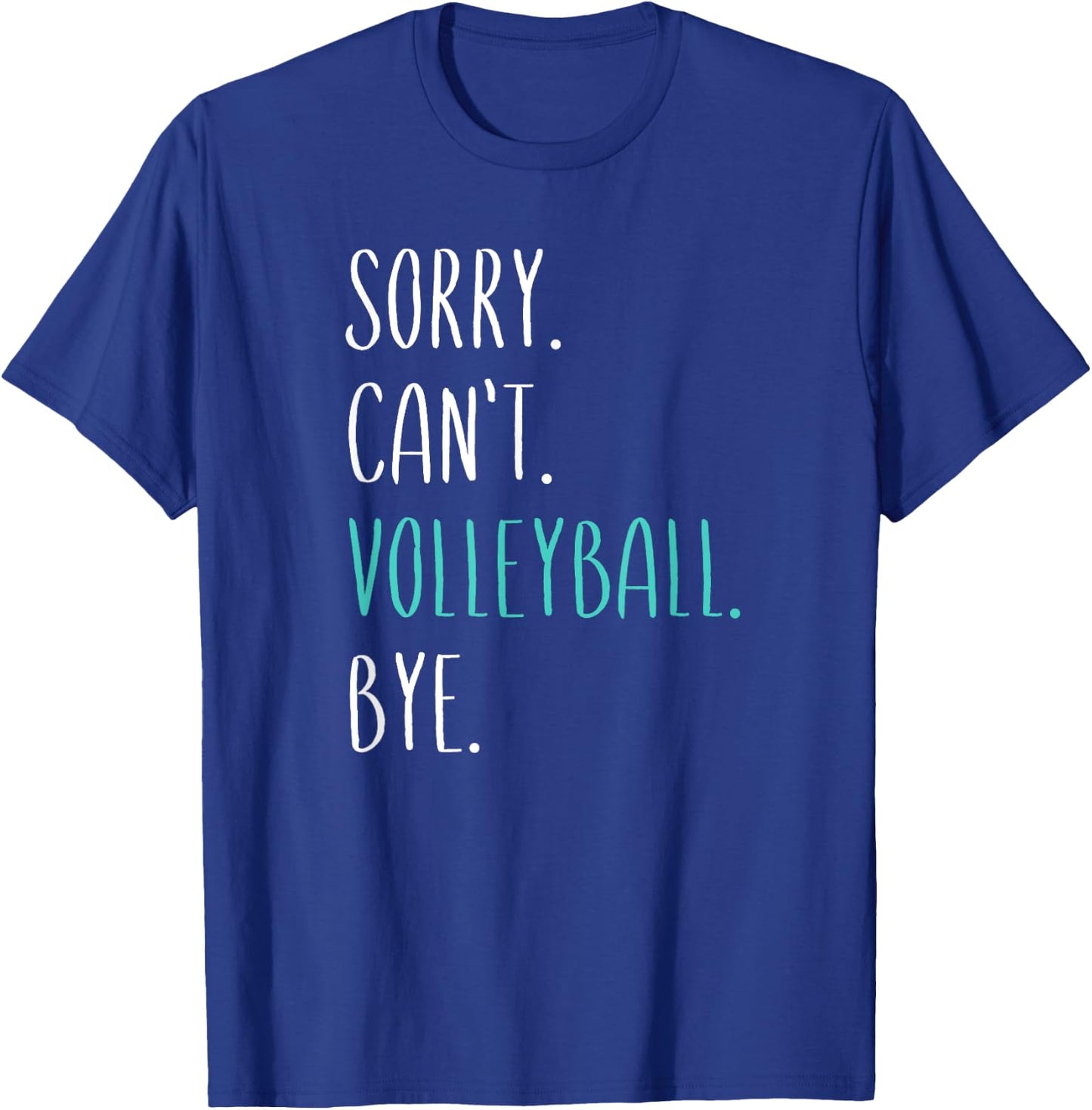 Sorry Can't Volley Bye Funny Volleyball T-Shirt - T-Shirt | Royal