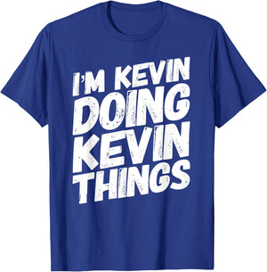I'M KEVIN DOING KEVIN THINGS Personalized Name KEVIN Gifts T-Shirt - T-Shirt | Royal