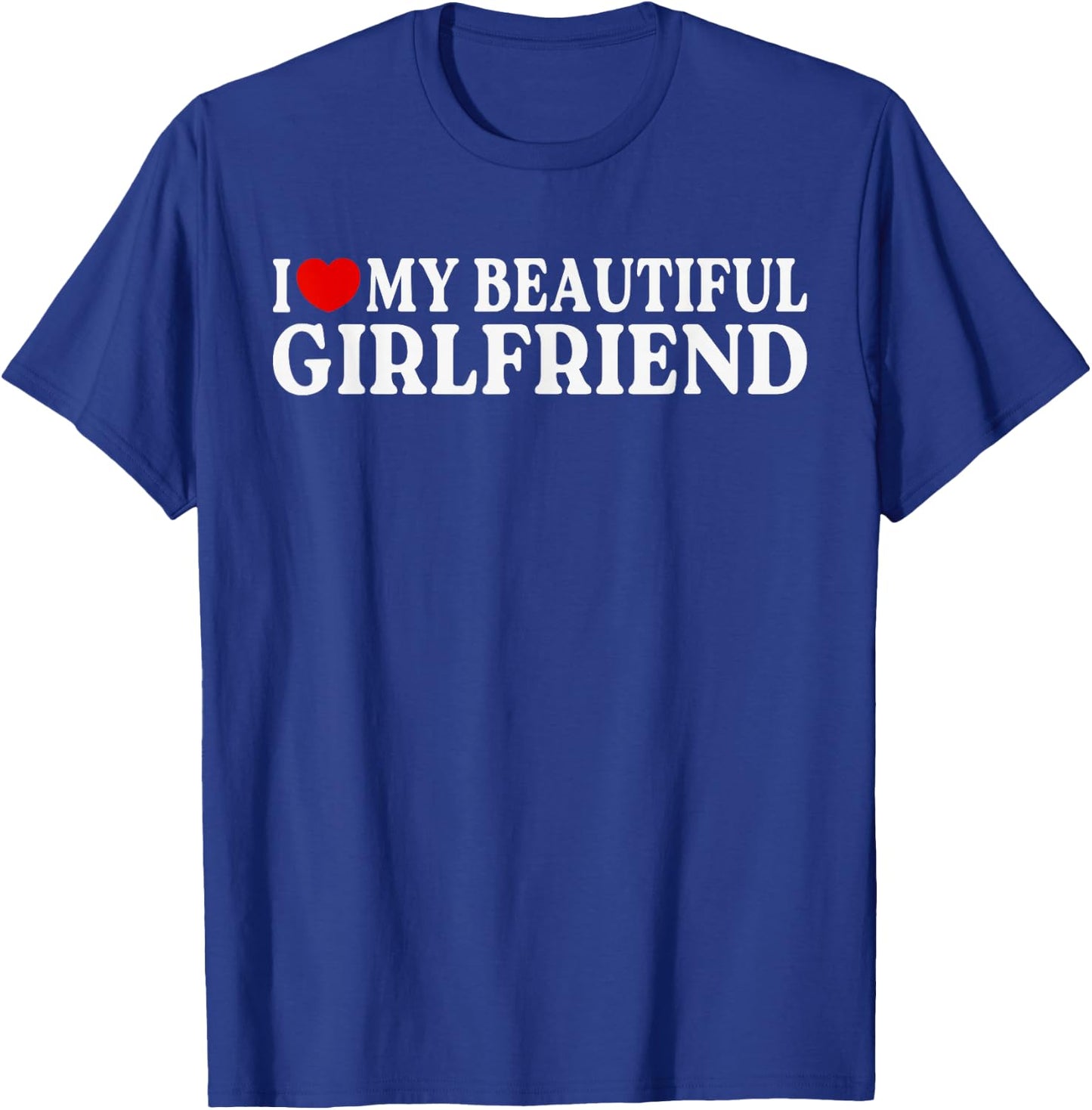 I Love Heart My Beautiful Girlfriend | MR & MRs His & Her T-Shirt - T-Shirt | Royal