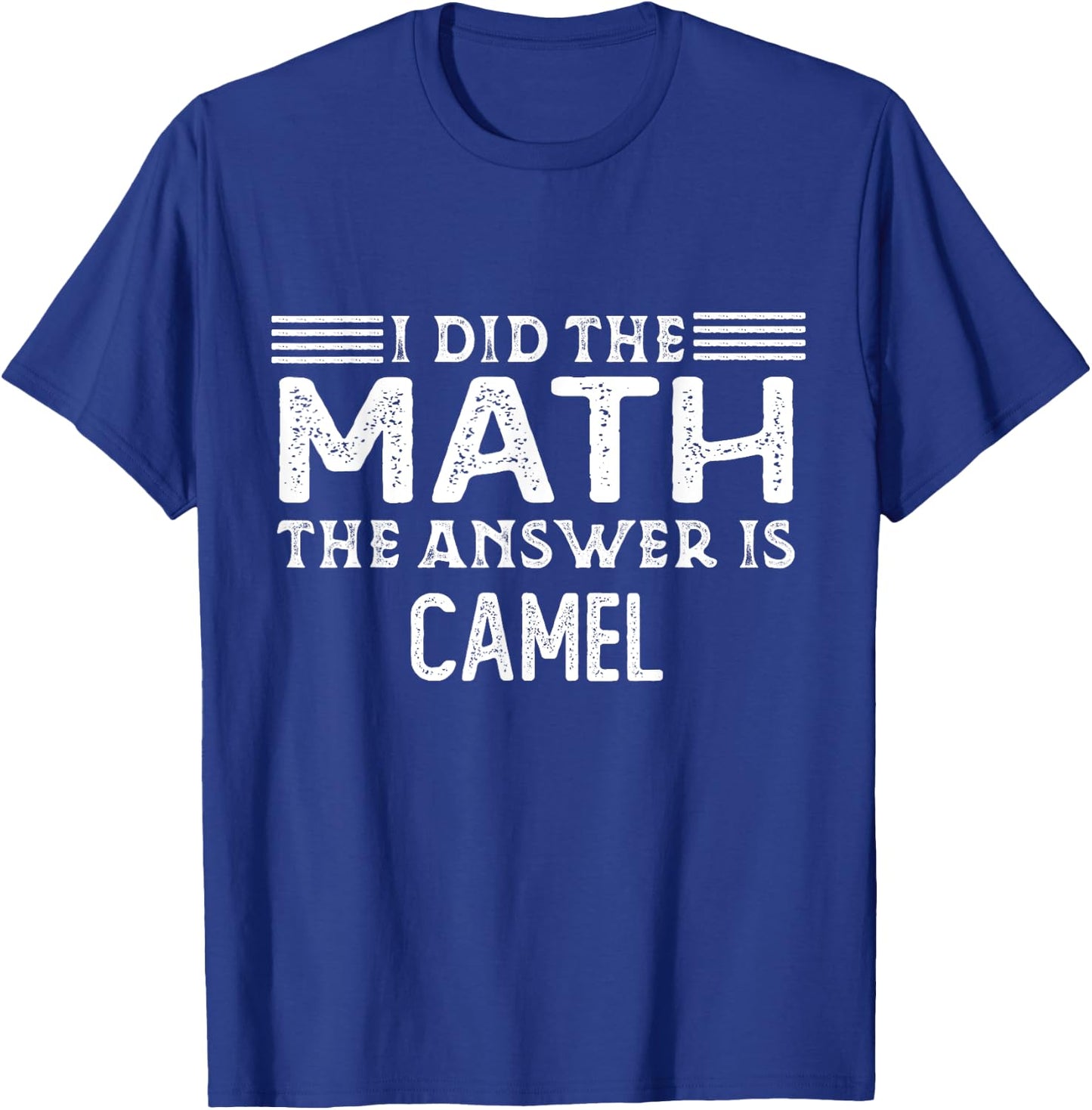 The Answer Is Camel Funny Math Teacher Student T-Shirt - T-Shirt | Royal