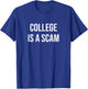College is a Scam T-Shirt - T-Shirt | Royal