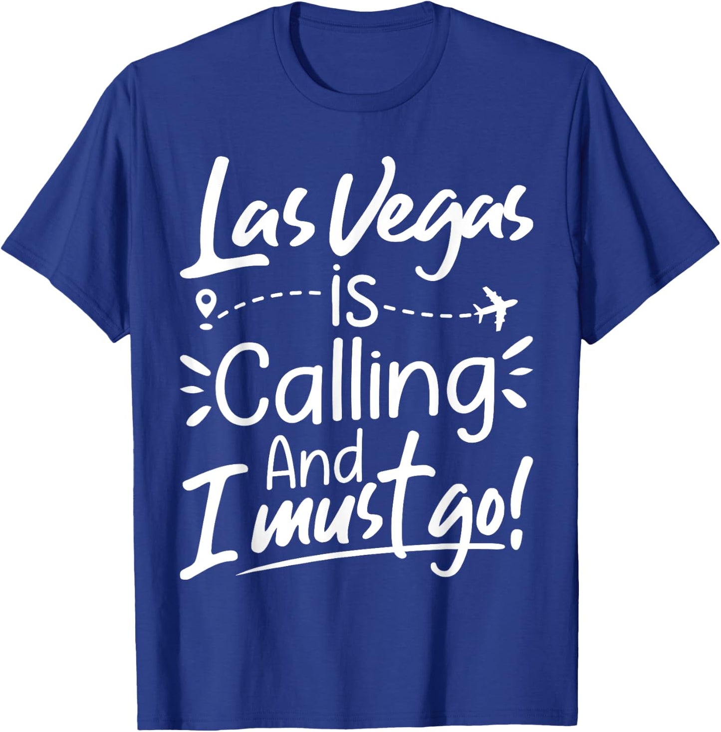 Las Vegas Is Calling and I Must Go Funny USA Travel Lover T-Shirt - T-Shirt | Royal