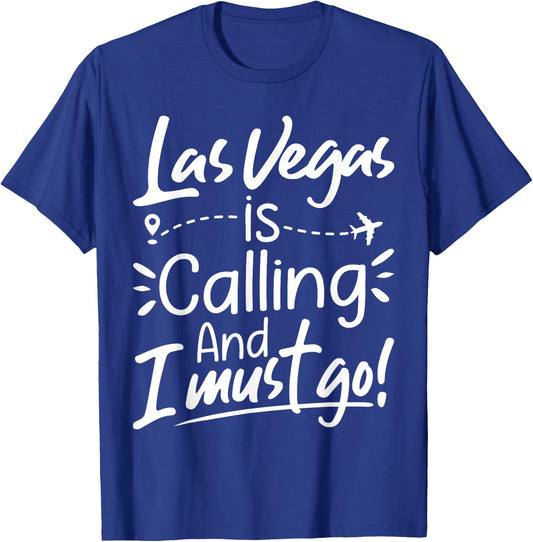 Las Vegas Is Calling and I Must Go Funny USA Travel Lover T-Shirt - T-Shirt | Royal