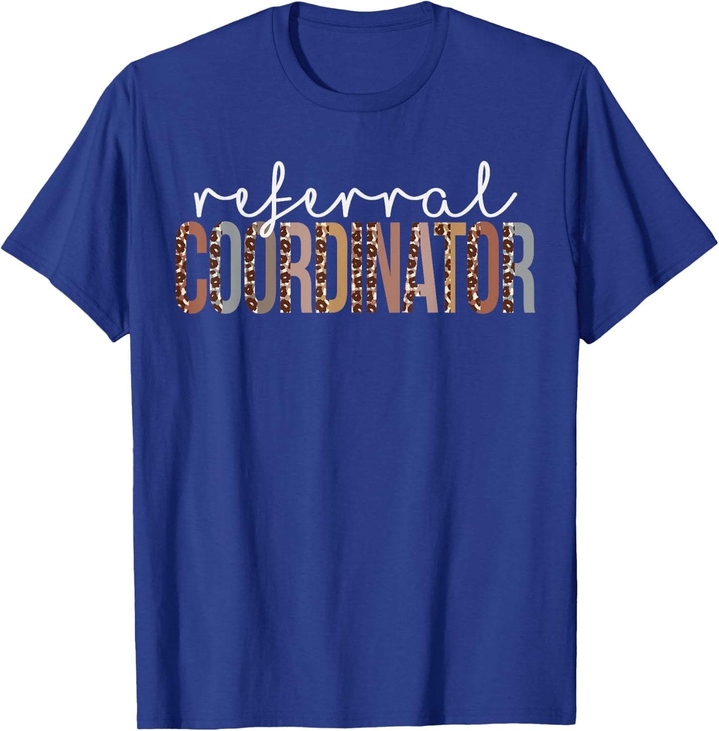 Leopard Referral Coordinator Appreciation healthcare workers T-Shirt - T-Shirt | Royal