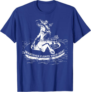Whatever Floats Your Goat Funny Gift T-Shirt - T-Shirt | Royal
