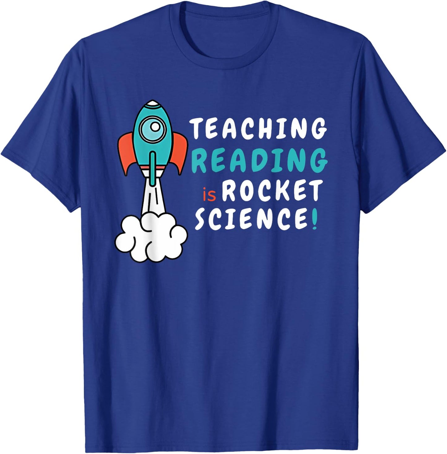Teaching Reading Is Rocket Science SPED Dyslexia Teacher Men Women T-Shirt - T-Shirt | Royal