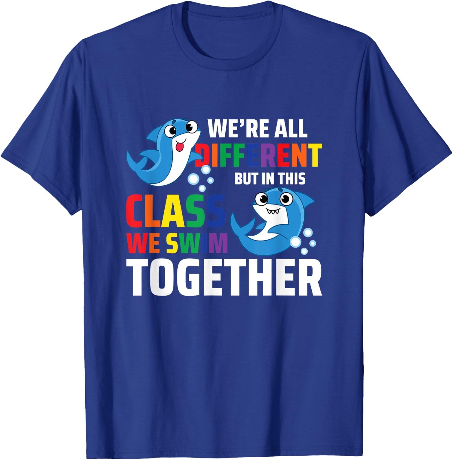 We're All Different But In This Class We Swim Together T-Shirt - T-Shirt | Royal