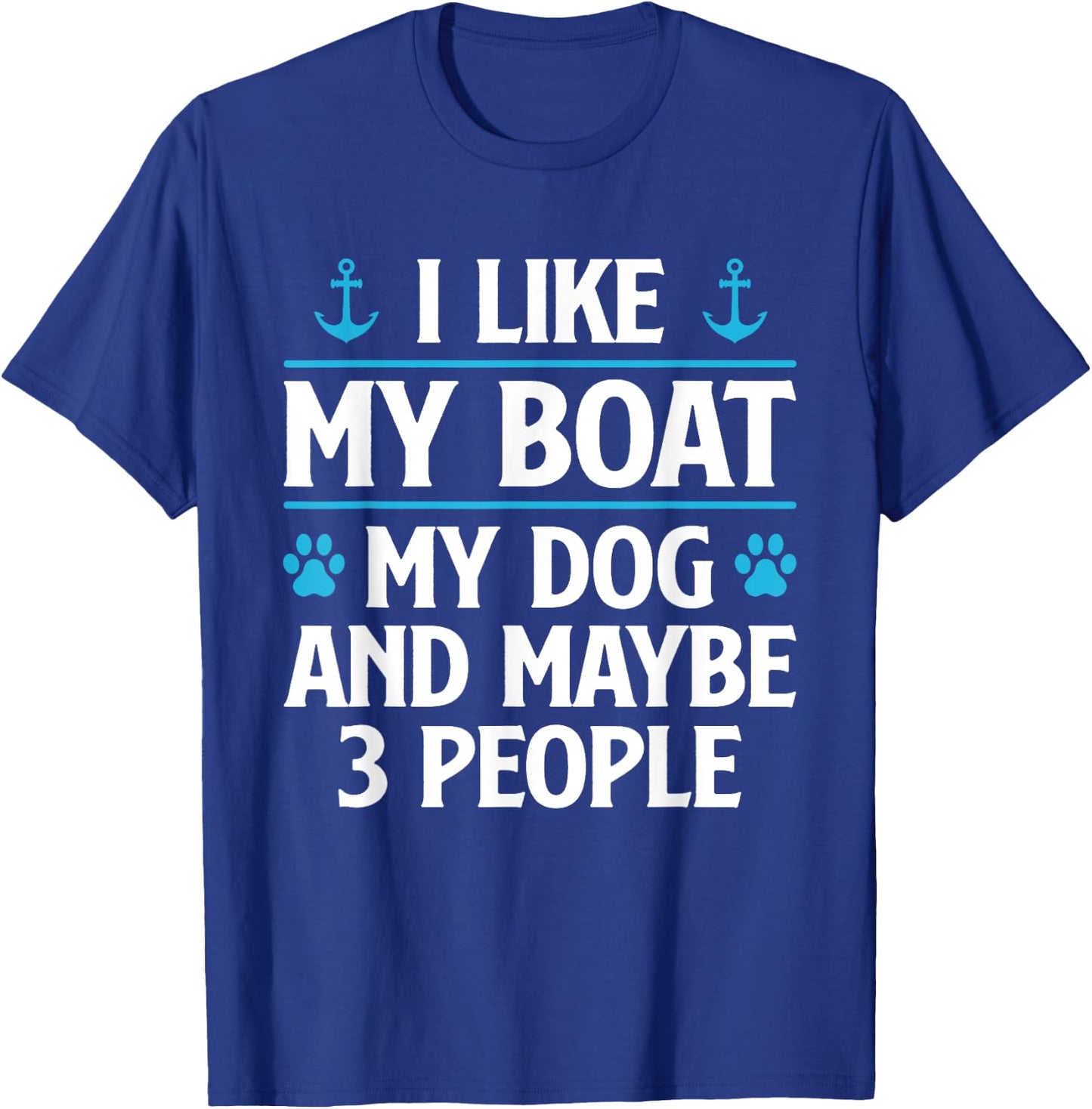 I Like My Boat My Dog And Maybe 3 People Funny Boat Owners Women T-Shirt - T-Shirt | Royal