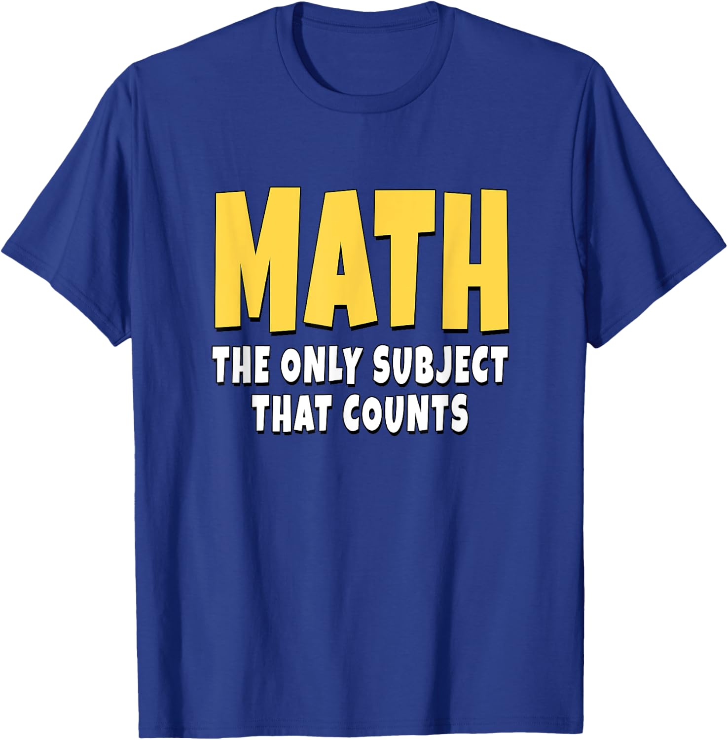 Math The Only Subject That Counts T-Shirt - T-Shirt | Royal