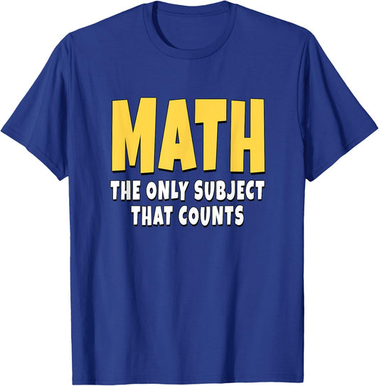 Math The Only Subject That Counts T-Shirt - T-Shirt | Royal