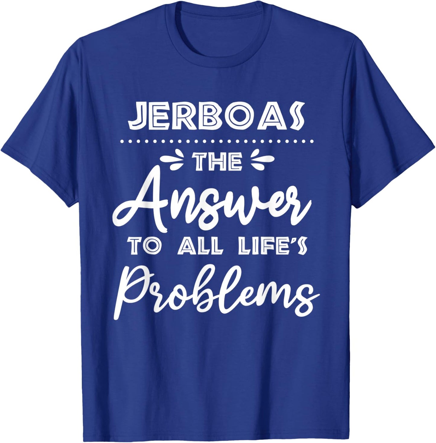 Jerboas Answer To All Problems Funny Animal Meme Humor T-Shirt - T-Shirt | Royal