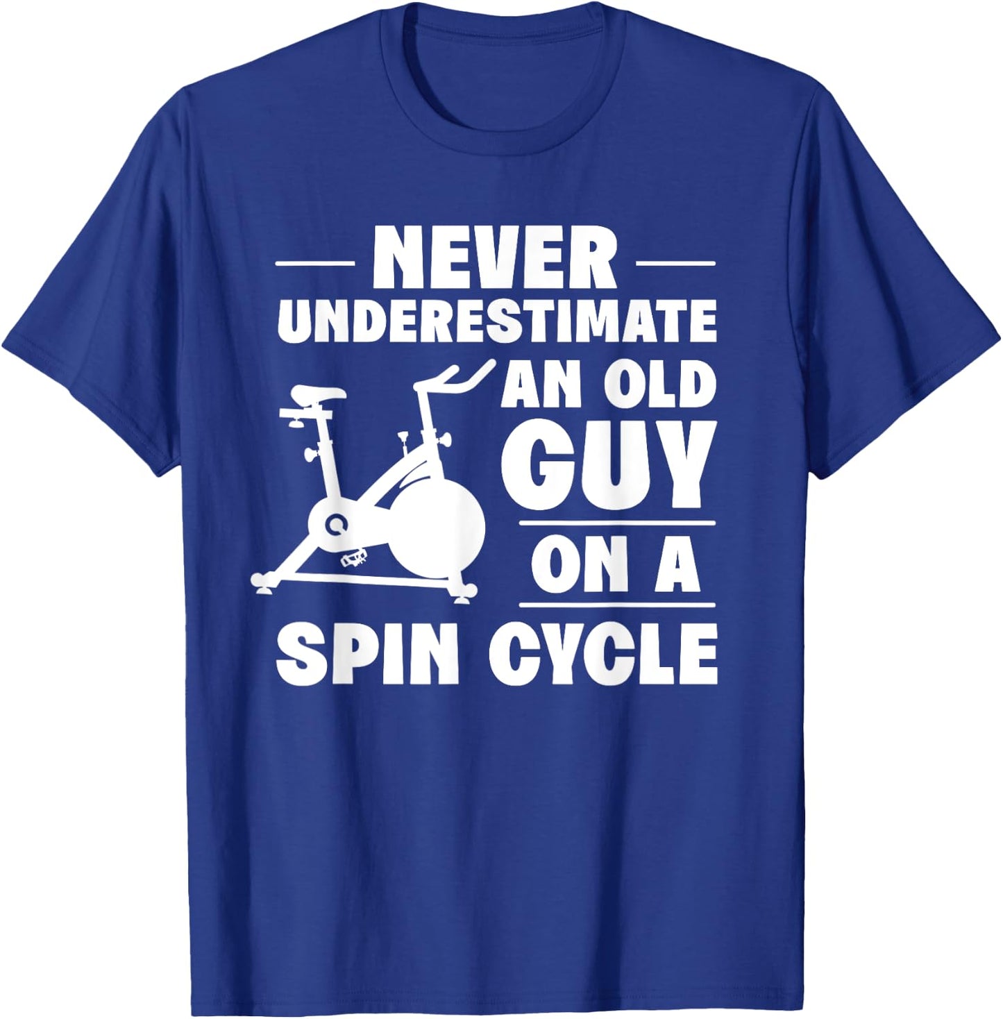 Spinning Class Never underestimate an old guy Spin T-Shirt - T-Shirt | Royal