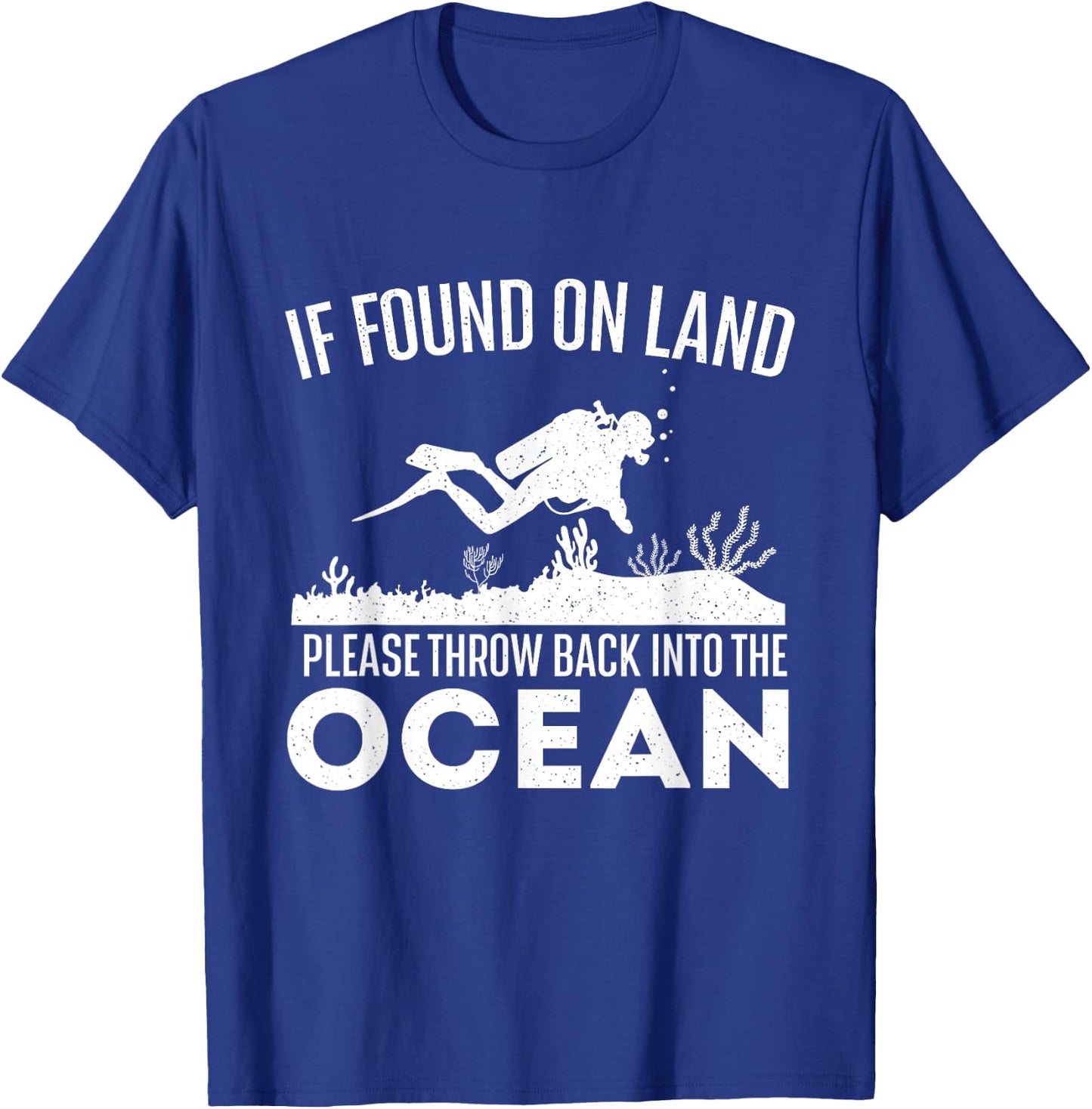 If Found On Land Please Throw Back - Scuba Diving Diver T-Shirt - T-Shirt | Royal