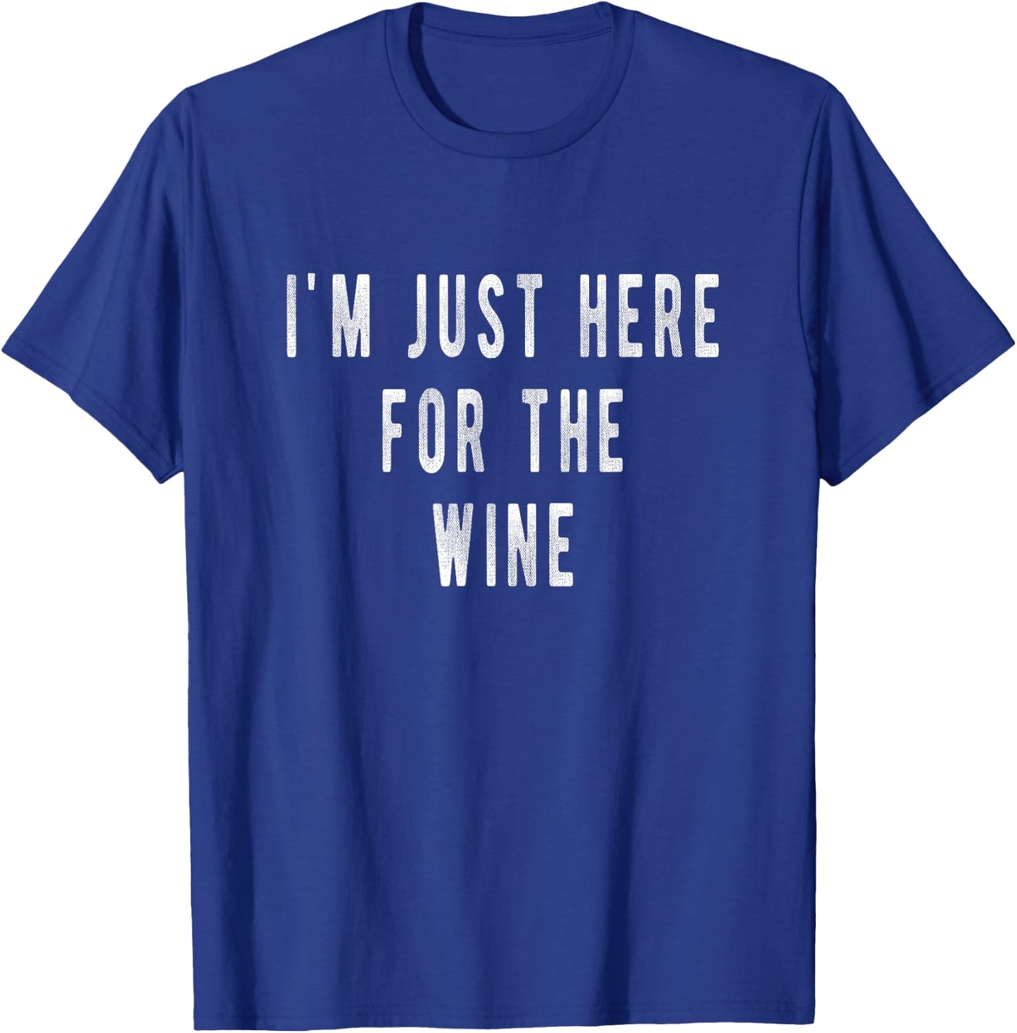 Im Just here for the Wine Shirt | Thanksgiving Wine T-Shirt - T-Shirt | Royal