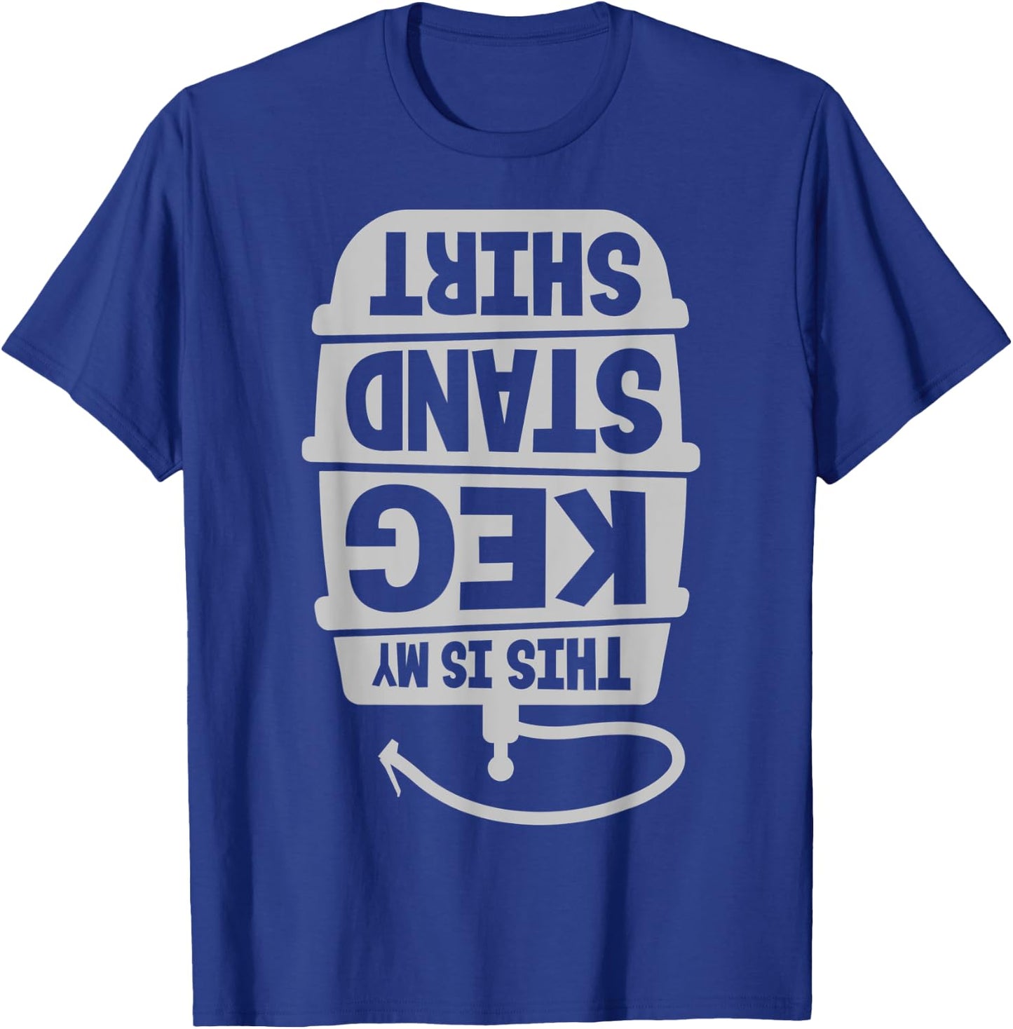 This Is My Keg Stand Beer Drinking T-Shirt - T-Shirt | Royal