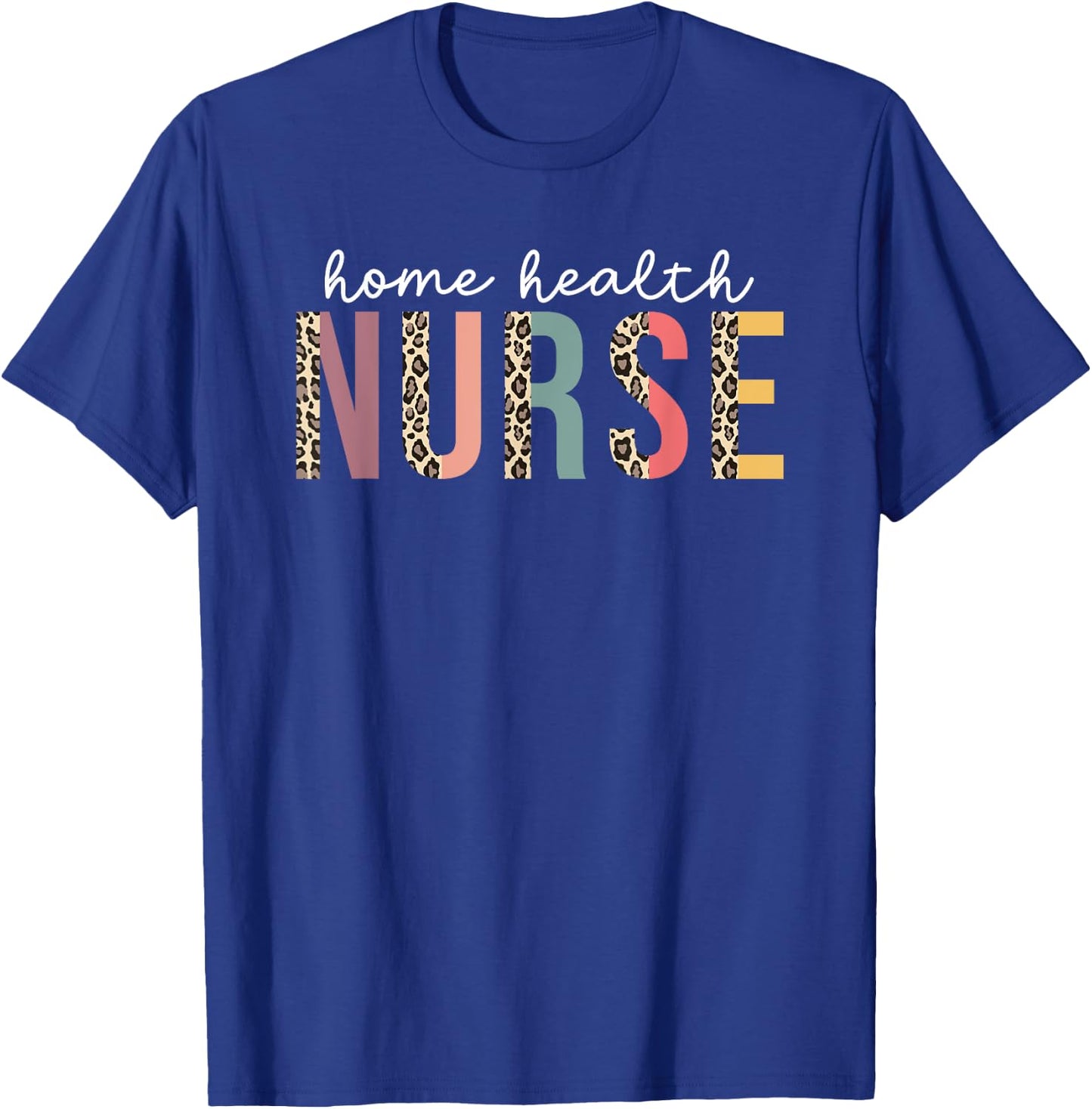 Home Health Nurse Leopard Nursing Medical New Grad Women's T-Shirt - T-Shirt | Royal