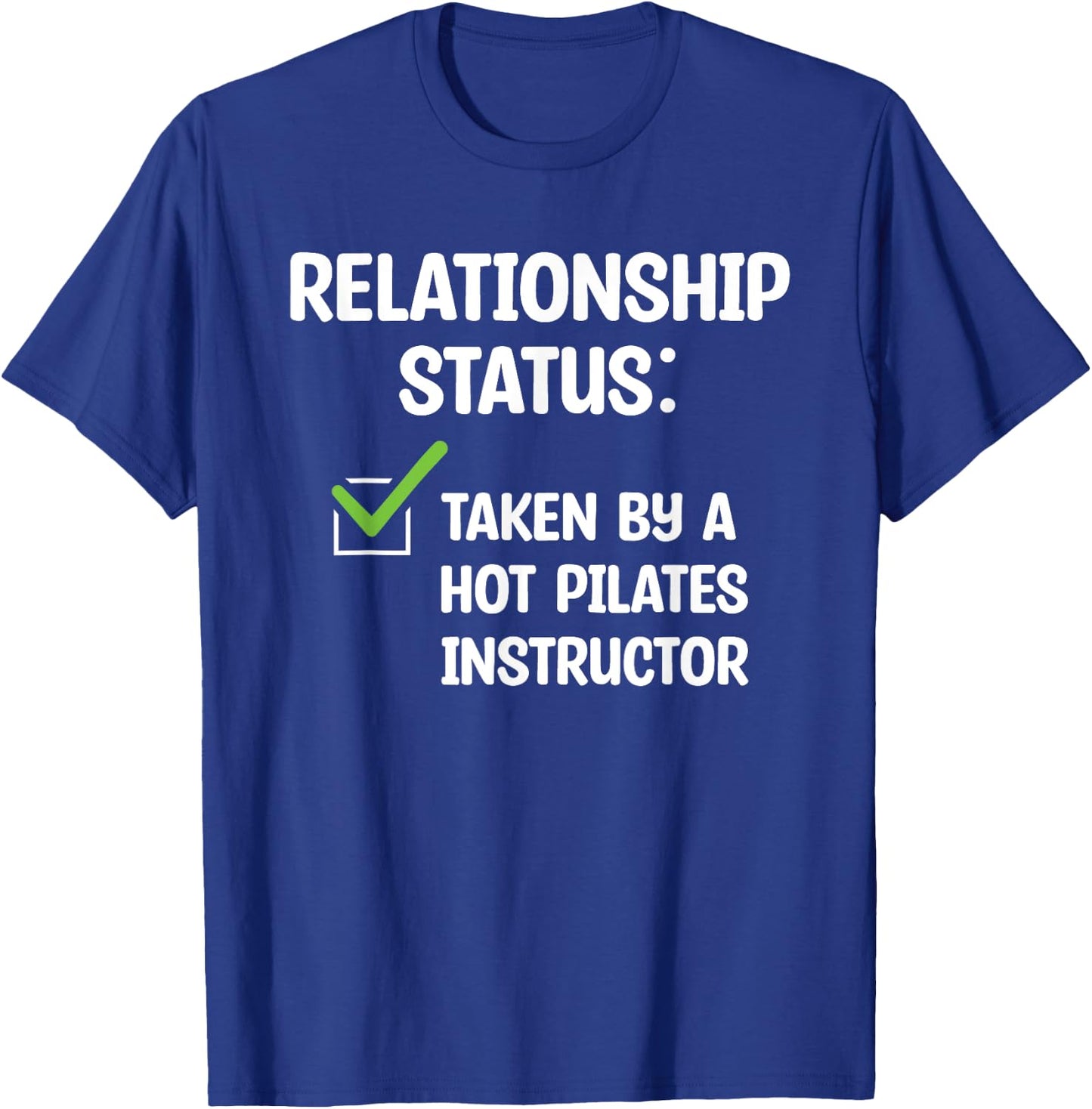 Relationship Status Taken By A Hot Pilates Instructor T-Shirt - T-Shirt | Royal