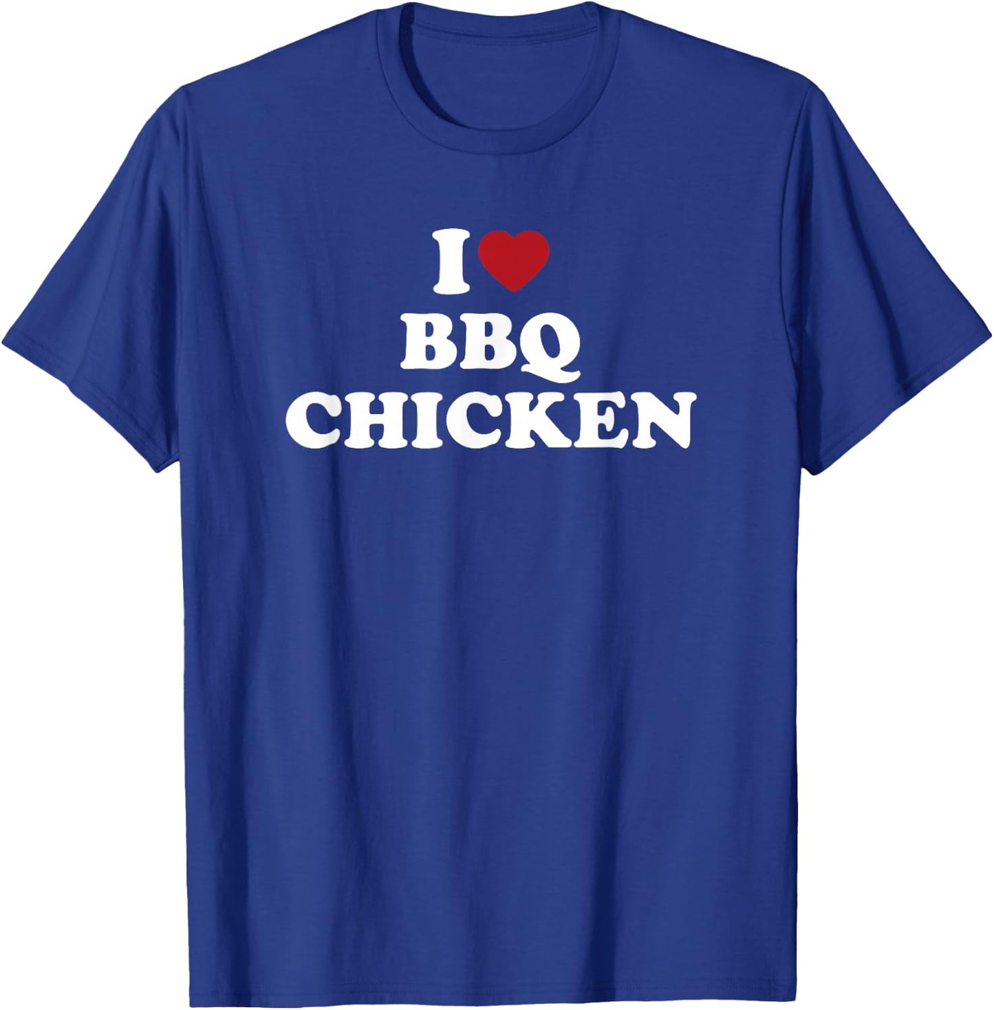 I Love BBQ Chicken funny barbecue grilling food T-Shirt - T-Shirt | Royal