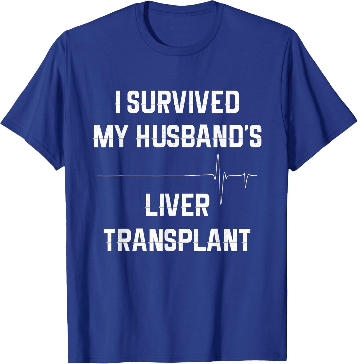 I Survived My Husband's Liver Transplant T-Shirt - T-Shirt | Royal