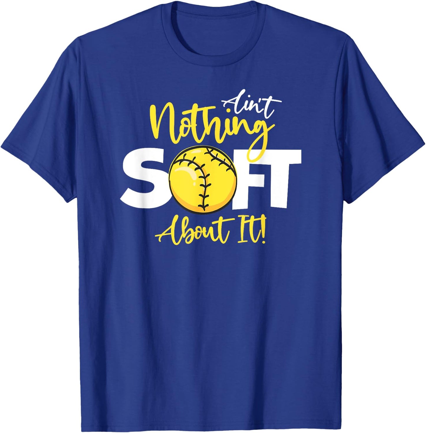 Softball Ain't Nothing Soft About It Girls Fastpitch T-Shirt - T-Shirt | Royal
