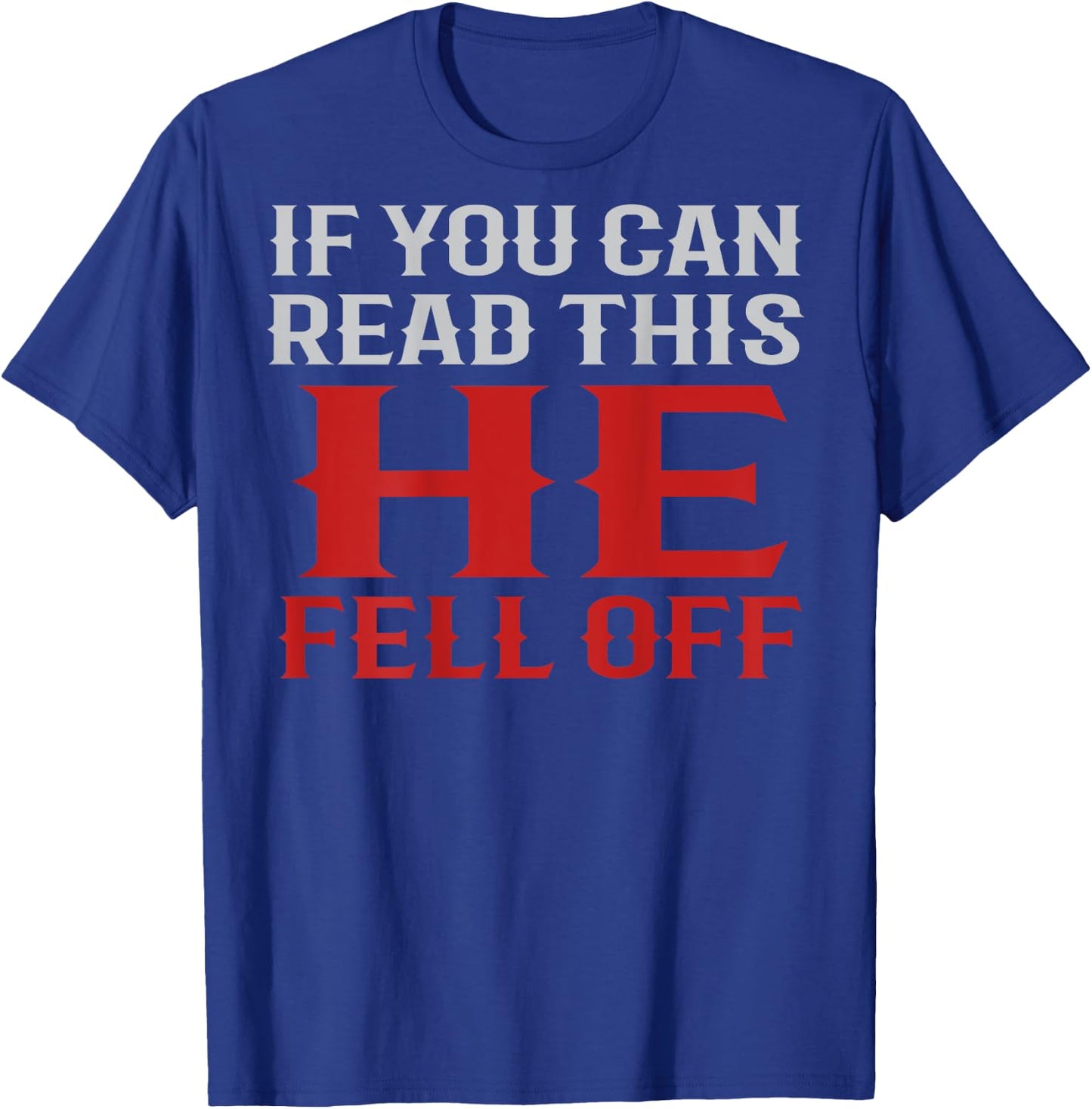 Funny If You Can Read This He Fell Off Biker Motorcycle T-Shirt - T-Shirt | Royal