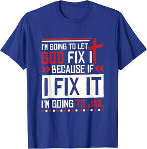 I Let God Fix It Because If I Fix It I'm Going To Jail Retro T-Shirt - T-Shirt | Royal