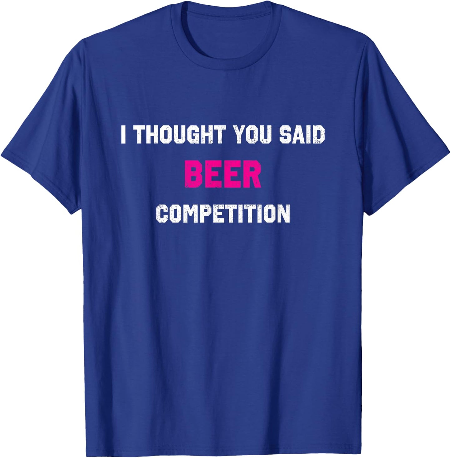 I Thought You Said Beer Competition Cheer Dad Comp T-Shirt - T-Shirt | Royal