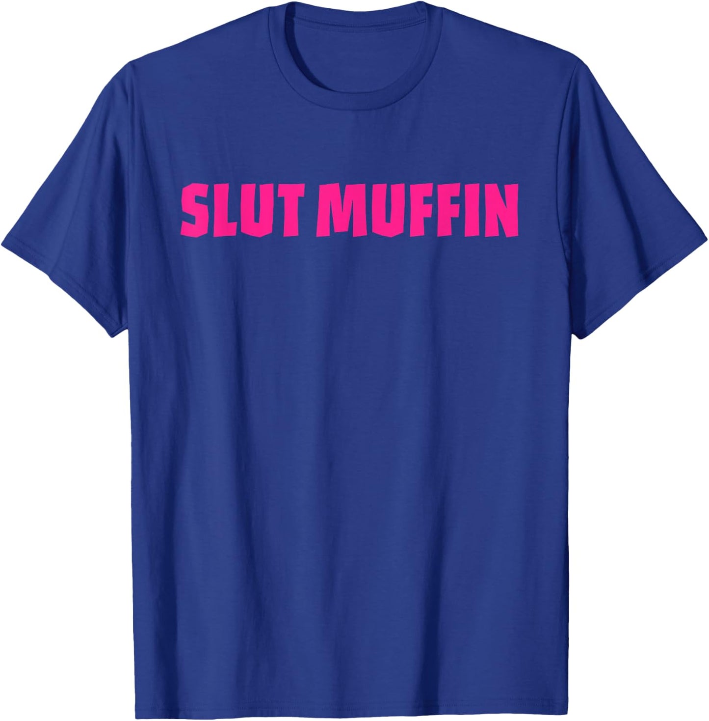 Slut Muffin Funny Apparel T-Shirt - T-Shirt | Royal