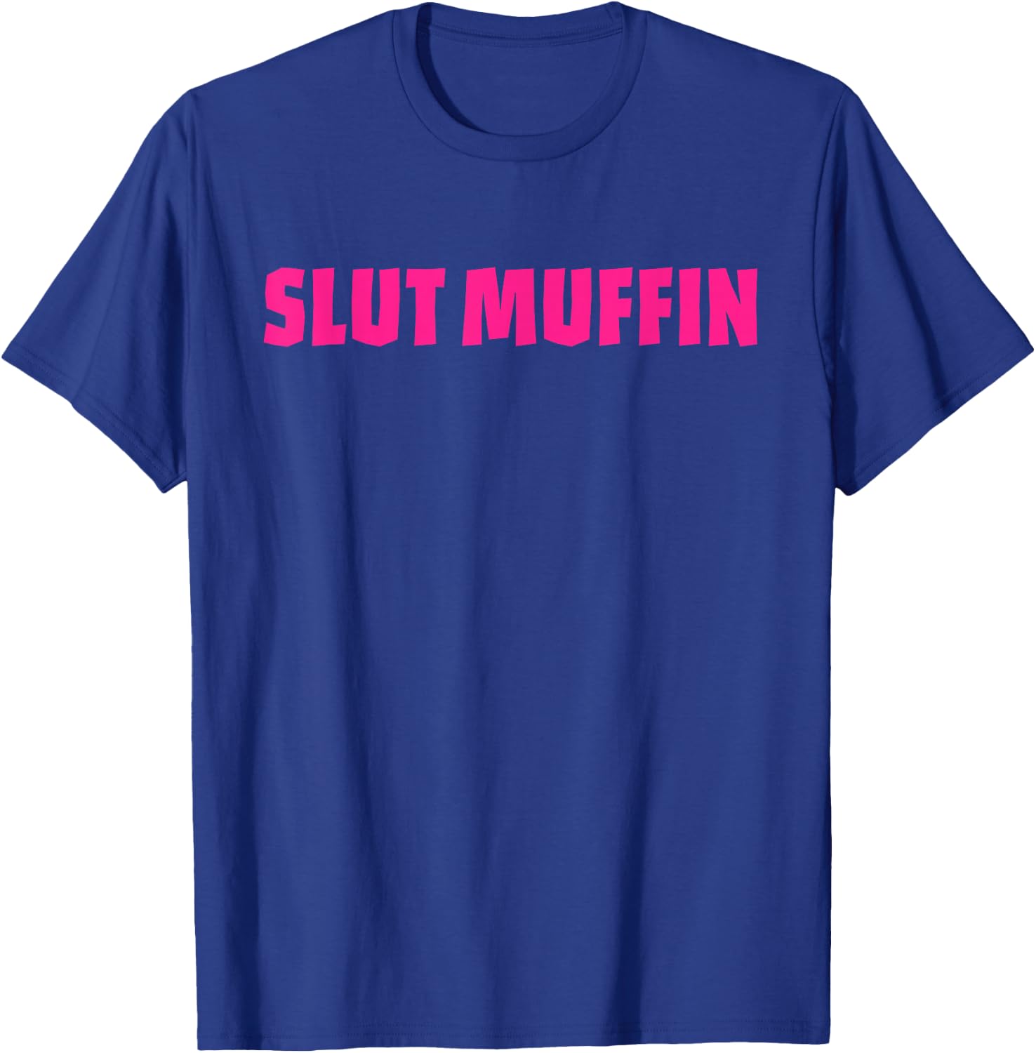 Slut Muffin Funny Apparel T-Shirt - T-Shirt | Royal